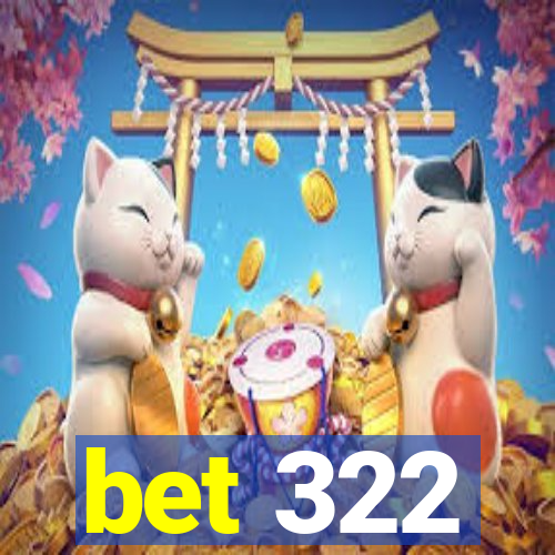 bet 322